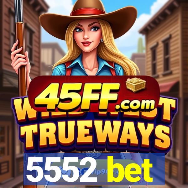 5552 bet